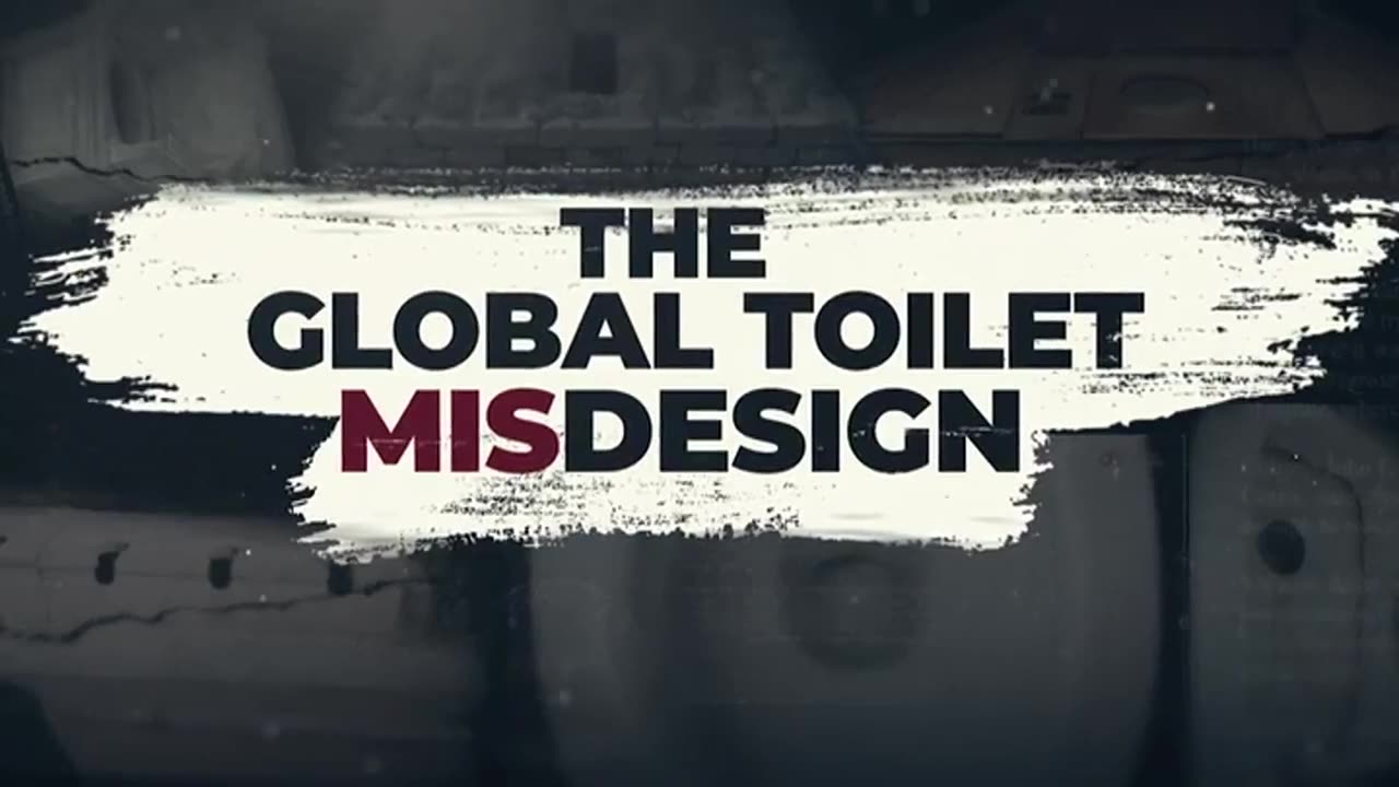 THE GLOBAL TOILET MISDESIGN - Documentary
