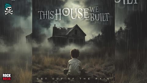 This House We Built - Get out of the Rain (2025)