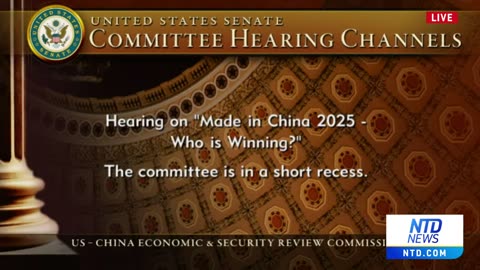 LIVE: U.S.-China Economic & Security Review Commission Hearing on 'Made in China 2025: Who Wins?