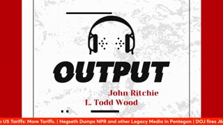 Output-Guest Chris Gleason, Panama, Census, IC Purge, Tariff Wars 2/3/25