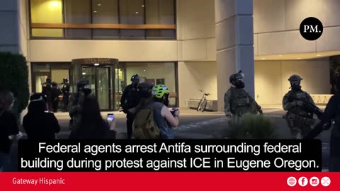 Eugene Oregon: Federal agents arrest Antifa surrounding federal building during protest against ICE
