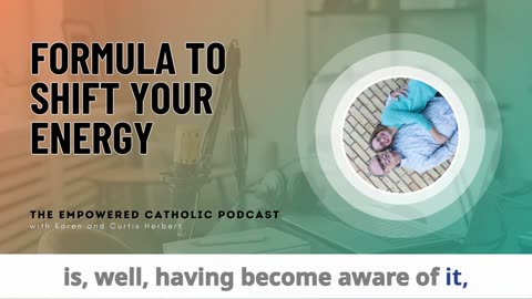 188 | Formula to Shift Your Energy | The Empowered Catholic Podcast