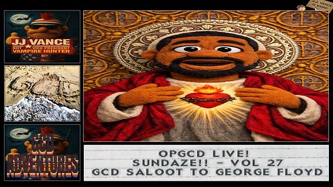 OpGCD Live! Sundaze!! - Vol. 27 - OpGCD Saloot to Saint George Floyd - FREE PATREON PREVIEW