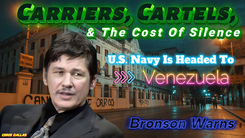 Carriers, Cartels, & The Cost Of Silence - U.S. Navy Is Headed To Venezuela, Bronson Warns