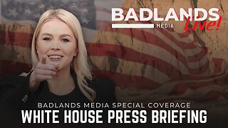 Badlands Media Special Coverage - White House Press Briefing