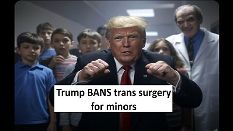 Trump signs order banning trans surgery for minors