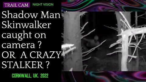 Shadow Man / Skinwalker caught on camera ? OR A CRAZY STALKER ? 2022 UK ghost / alien IR trail cam