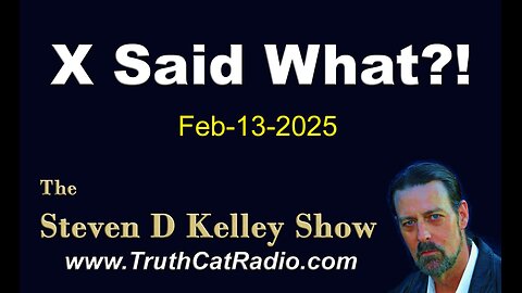 TCR#1110 STEVEN D KELLEY #423 FEB-13-2025 "X said what to Trump?"