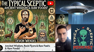 Ancient Wisdom, Rock Flyers & Raw Foods | Devon Wendel on Typical Skeptic Podcast # 1846