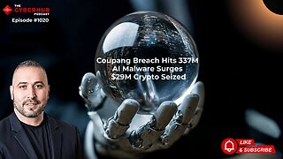 Coupang 337M Data Breach, AI Malware Returns, Crypto Seized & China Exposed
