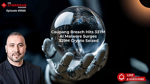 Coupang 337M Data Breach, AI Malware Returns, Crypto Seized & China Exposed