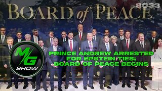 Prince Andrew Arrested for Epstein Ties; Board of Peace Begins