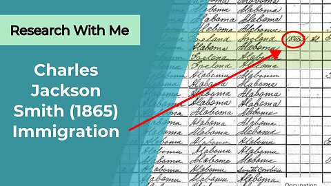Research with me: Charles Jackson Smith (1865) and his immigration