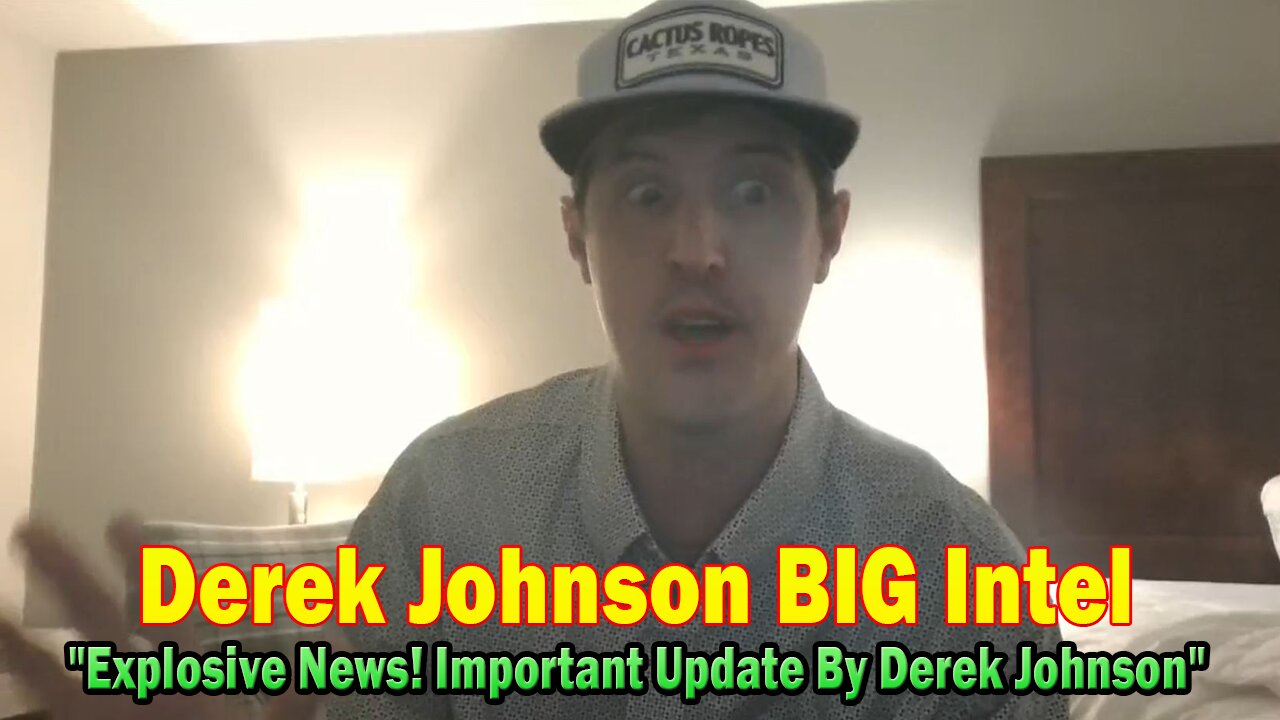 Derek Johnson BIG Intel Mar 10: "Explosive News! Important Update By Derek Johnson"