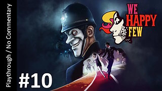 🎭We Happy Few💊(Part 10) playthrough