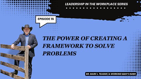 Ep. 16 | Leadership in the Workplace | You Cant Fix What You Can't Frame