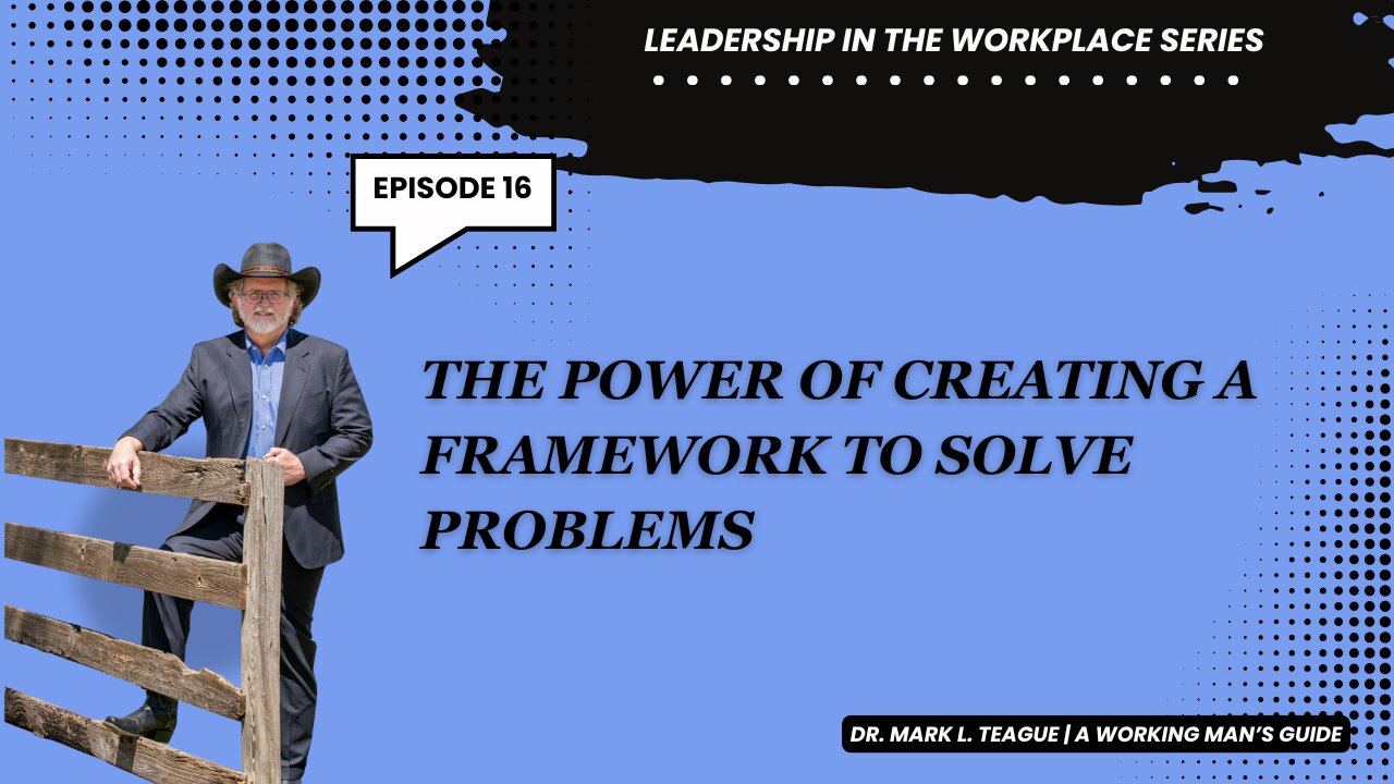Ep. 16 | Leadership in the Workplace | You Cant Fix What You Can't Frame