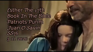 JUAN O SAVIN- The 17th Book In The Bible ESTHER- SpaceShot76 3 11 2020