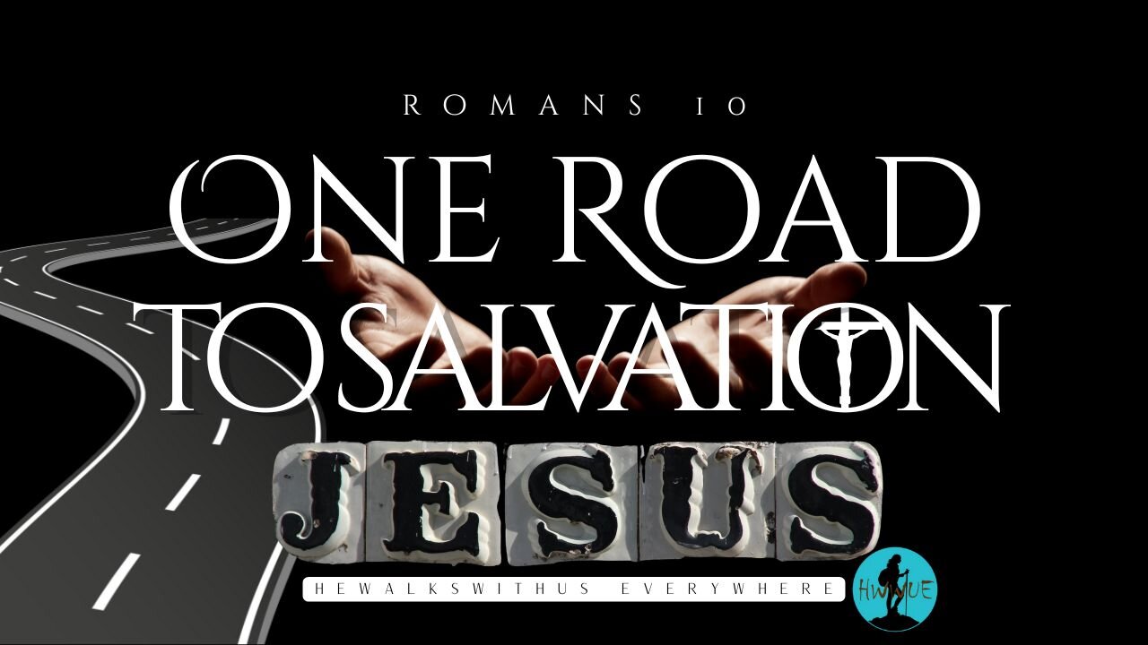 One Road to Salvation - Romans 10