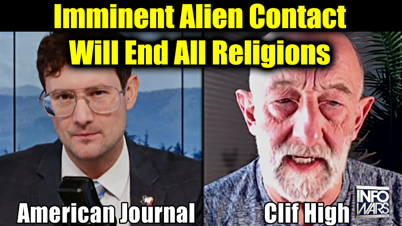 Clif High & American Journal - Imminent Alien Contact Will End All Religions