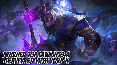 “I Turned Top Lane Into a Graveyard with Yorick 💀”