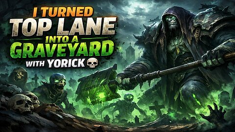 “I Turned Top Lane Into a Graveyard with Yorick 💀”