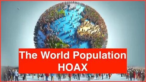 THE WORLD POPULATION IS ONLY 3 BILLION, THE 8 BILLION NUMBER IS A LIE TO KEEP EVERYONE ENSLAVED