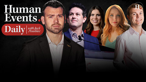 HUMAN EVENTS DAILY WITH JACK POSOBIEC