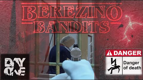 DayZ - BEREZINO BANDITS - Stranger Things - Stranger Danger