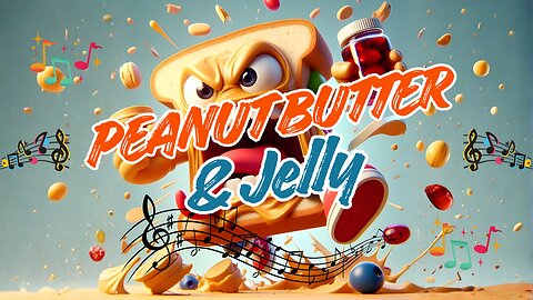 Say Hello To Peanut Butter & Jelly 🎶