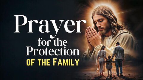 Prayer for the Protection of the Family #9