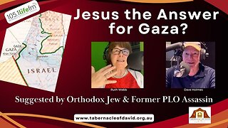 Jesus the Answer for Gaza? Suggested by Orthodox Jew & Former PLO Assassin