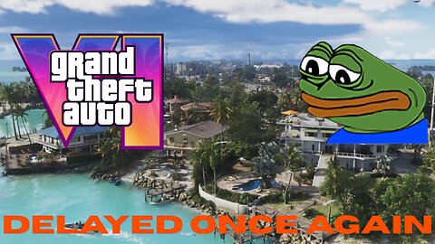 GTA 6 Got Delayed A 2nd Time