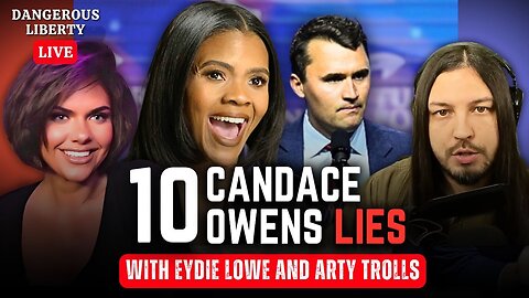 Dangerous Liberty LIVE - 10 Candace Owens Lies With Arty Trolls and Eydie Lowe