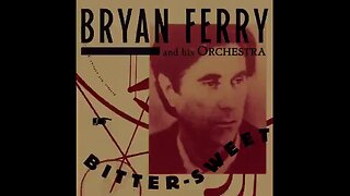 Bryan Ferry and his Orchestra - Bitter-Sweet (2018) [Full Album]