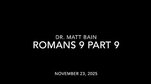 Romans 9, Part 9, Dr. Matt Bain