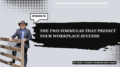 Ep. 18 | Leadership in the Workplace | The Two Formulas That Predict Workplace Success