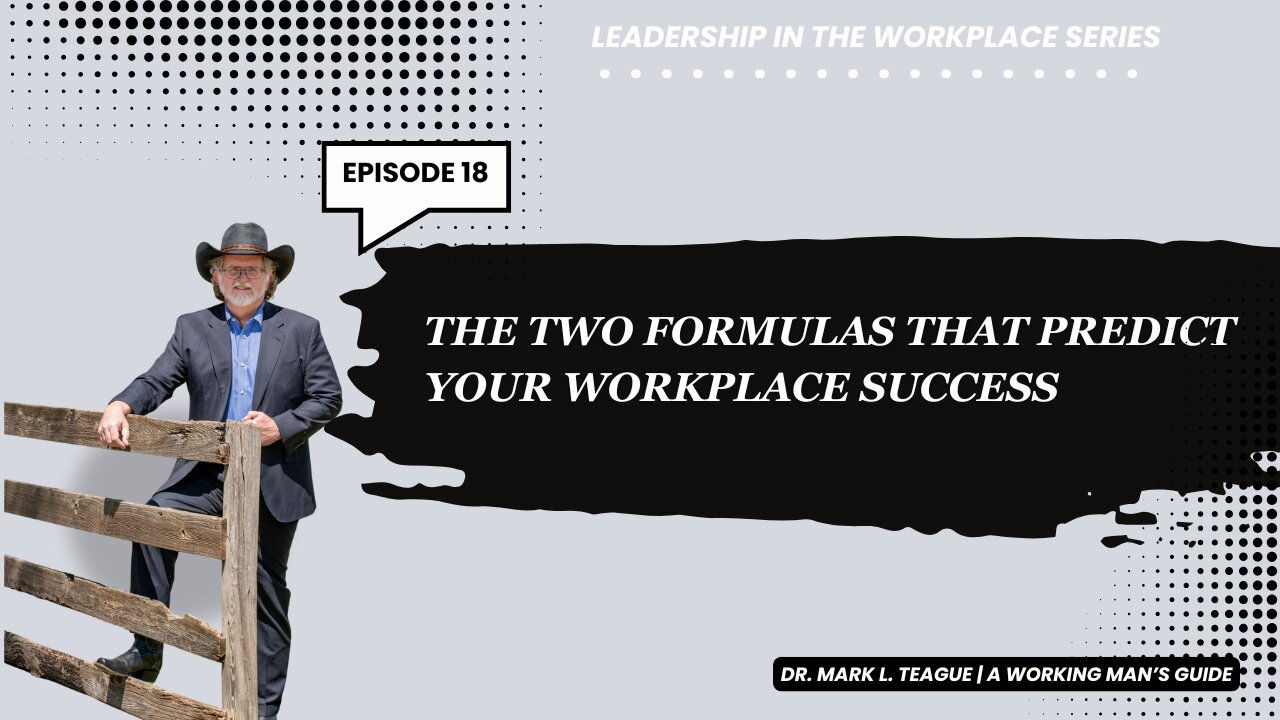 Ep. 18 | Leadership in the Workplace | The Two Formulas That Predict Workplace Success