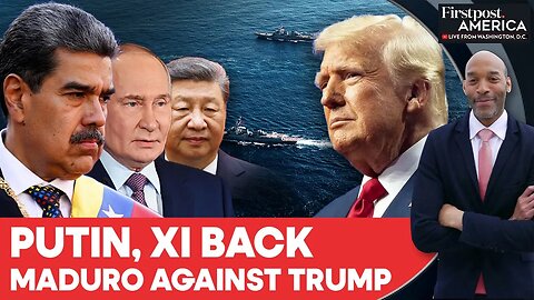 Xi and Putin Back Maduro While Trump Intensifies Venezuela Pressure | Firstpost America | N18G