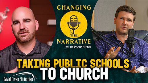 Taking Public School to Church - Joel Penton | Changing the Narrative with David Rives