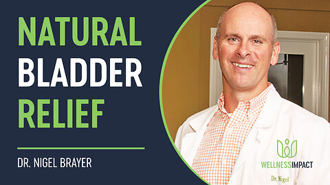 Overcome Bladder Issues with Dr. Nigel Brayer | EP053