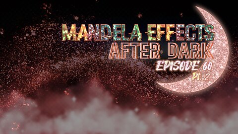 #MandelaEffects AFTER DARK #60 pt 2 - New MEs + Rumble send off!