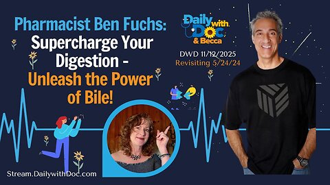 Revisit ❕❗ Pharmacist Ben Fuchs: Supercharge Your Digestion - Unleash the Power of Bile! DWD 5/24/24