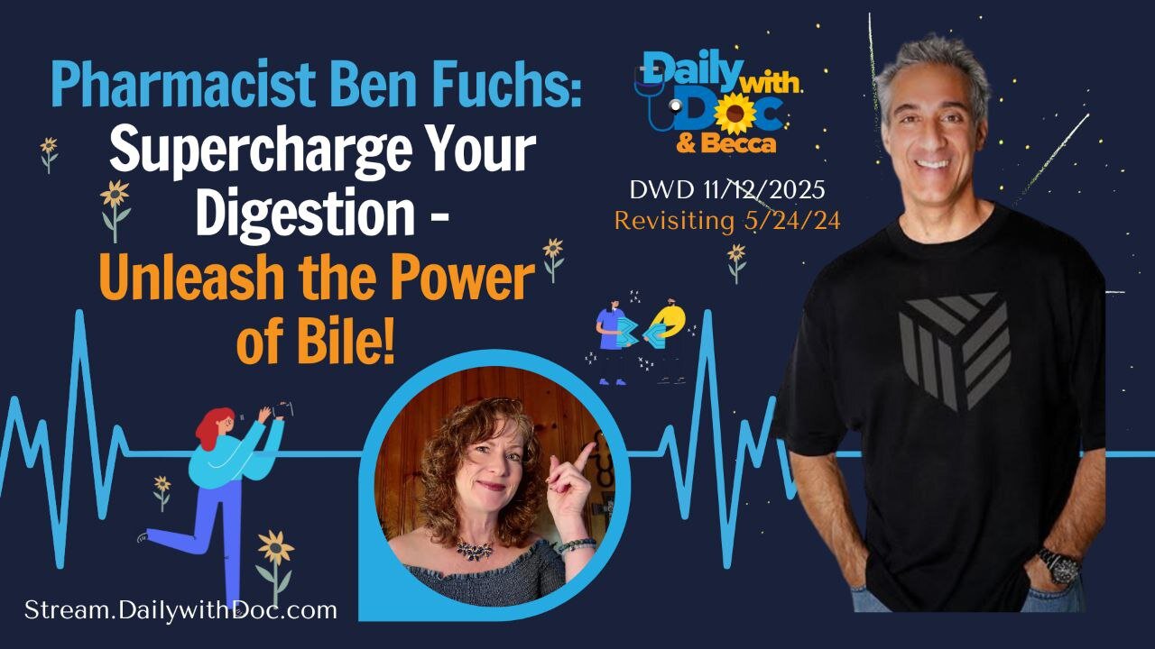 Revisit ❕❗ Pharmacist Ben Fuchs: Supercharge Your Digestion - Unleash the Power of Bile! DWD 5/24/24