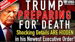 Trump Gets Ready For Death- Disturbing Details In New Executive Order! Chilling Alert!!!