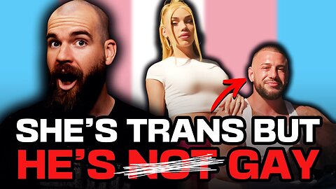 He’s NOT Gay But She Is TRANS