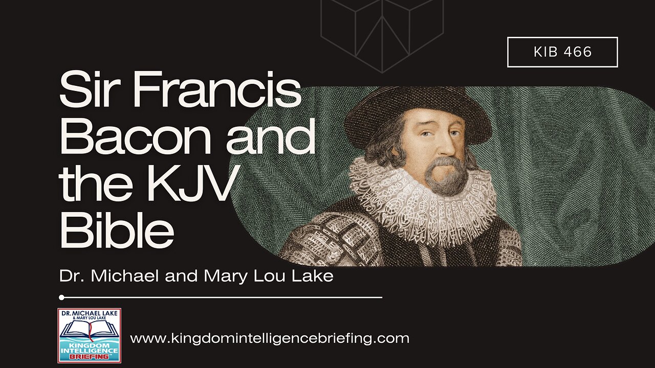 KIB 466 – Sir Francis Bacon and the KJV Bible