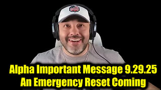 Alp. Important Message 9.29.25 - An Emergency Reset Coming