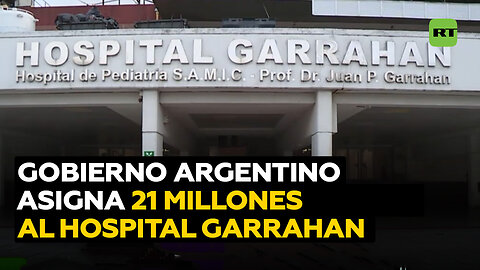 Gobierno de Argentina: El Hospital Garrahan recibirá más de 21 millones de dólares 