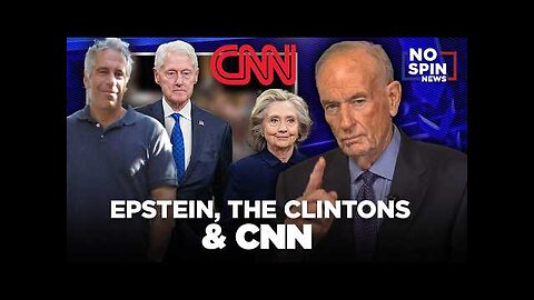 Epstein, the Clintons & CNN — Bill O Reilly Breaks Down the Latest